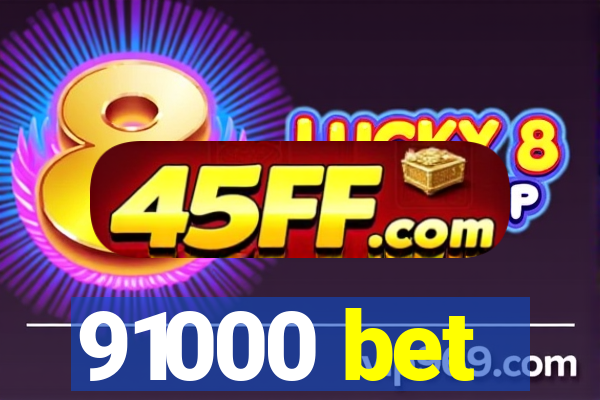 91000 bet